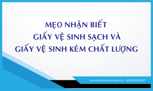 Mẹo nhận biết giấy vệ sinh sạch và giấy vệ sinh kém chất lượng