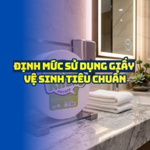 Định mức sử dụng giấy vệ sinh tiêu chuẩn cho khách sạn 3-5 sao cao cấp