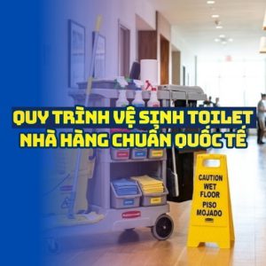 Quy trình vệ sinh toilet nhà hàng chuẩn quốc tế tại Horeca VIệt Nam