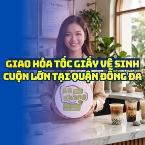 Horeca Việt Nam cung cấp giấy vệ sinh cuộn lớn Đống Đa uy tín giá sỉ tốt nhất