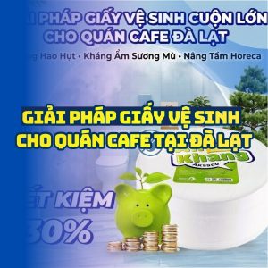Horeca Việt Nam cung cấp giấy vệ sinh quán cafe Đà Lạt uy tín giá sỉ tốt nhất