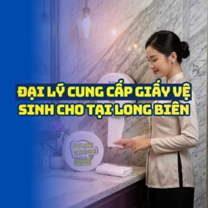 Horeca Việt Nam đại lý cung cấp giấy vệ sinh cuộn lớn Long Biên uy tín giá sỉ tốt nhất