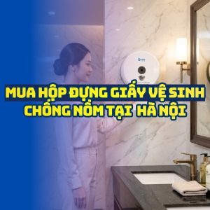 Mua hộp đựng giấy vệ sinh chống nồm uy tín giá tốt tại Horeca Việt Nam
