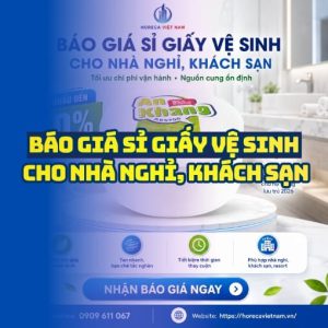 Báo giá giấy vệ sinh khách sạn cao cấp giá tốt nhất tại Horeca Việt Nam