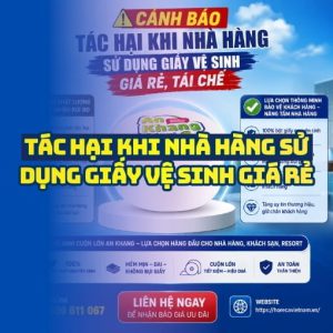 Cảnh báo tác hại giấy vệ sinh giá rẻ cho nhà hàng tại Horeca Việt Nam