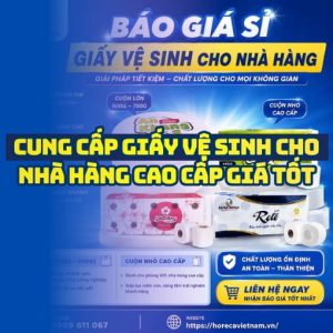 Horeca Việt Nam cung cấp giấy vệ sinh cho nhà hàng giá sỉ tốt nhất giao hàng tận nơi uy tín