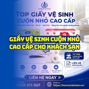 Horeca Việt Nam cung cấp giấy vệ sinh cuộn nhỏ khách sạn giá sỉ tốt nhất giao hàng tận nơi