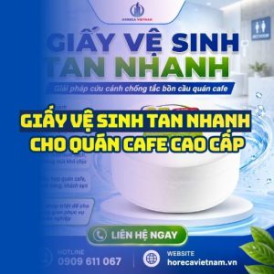 Horeca Việt Nam cung cấp giấy vệ sinh tan nhanh cho quán cafe giá sỉ tận xưởng giao hàng tận nơi