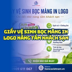 Horeca Việt Nam địa chỉ cung cấp giấy vệ sinh bọc màng in logo uy tín giá tốt nhất