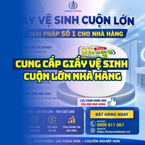 Horeca Việt Nam địa chỉ cung cấp giấy vệ sinh cuộn lớn nhà hàng giá sỉ tốt nhất giao hàng tận nơi